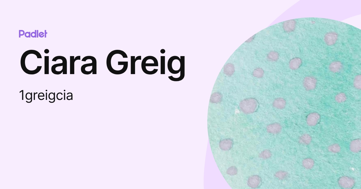 Ciara Greig (1greigcia) profile | Padlet