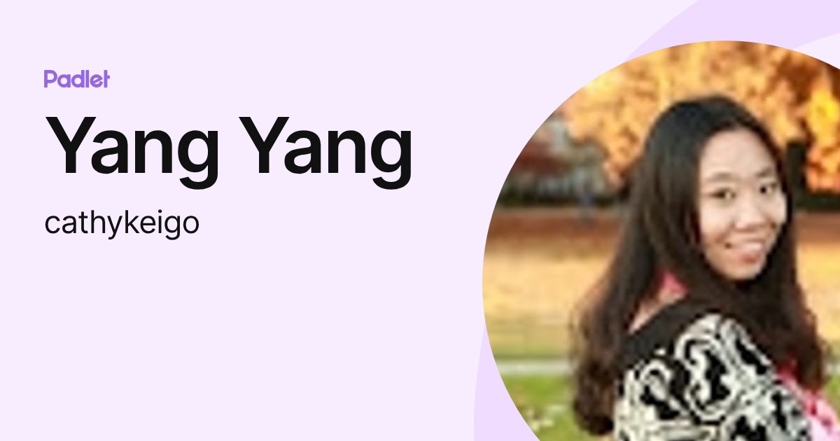 Yang Yang (cathykeigo) profile | Padlet