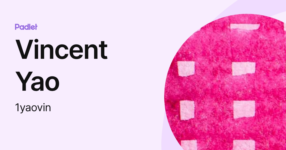 Vincent Yao (1yaovin) profile | Padlet