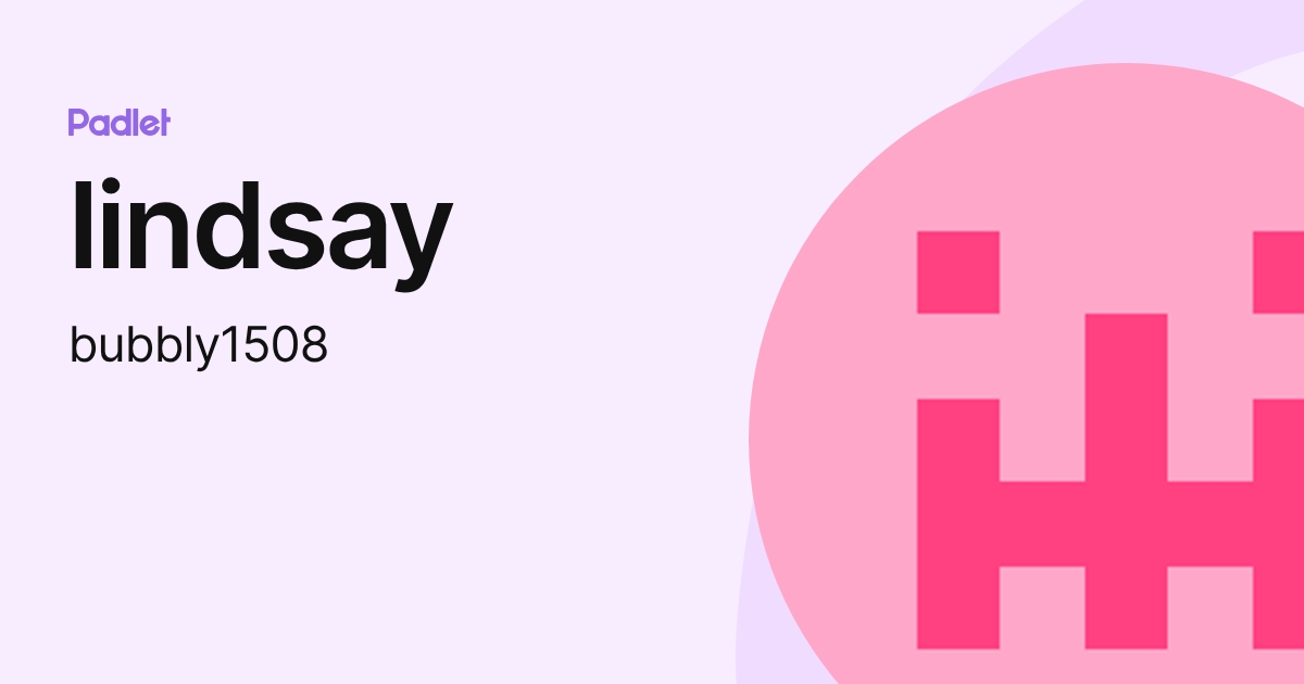 lindsay (bubbly1508) profile | Padlet