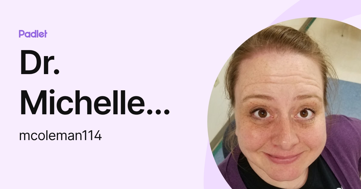 Dr. Michelle Coleman (mcoleman114) profile | Padlet