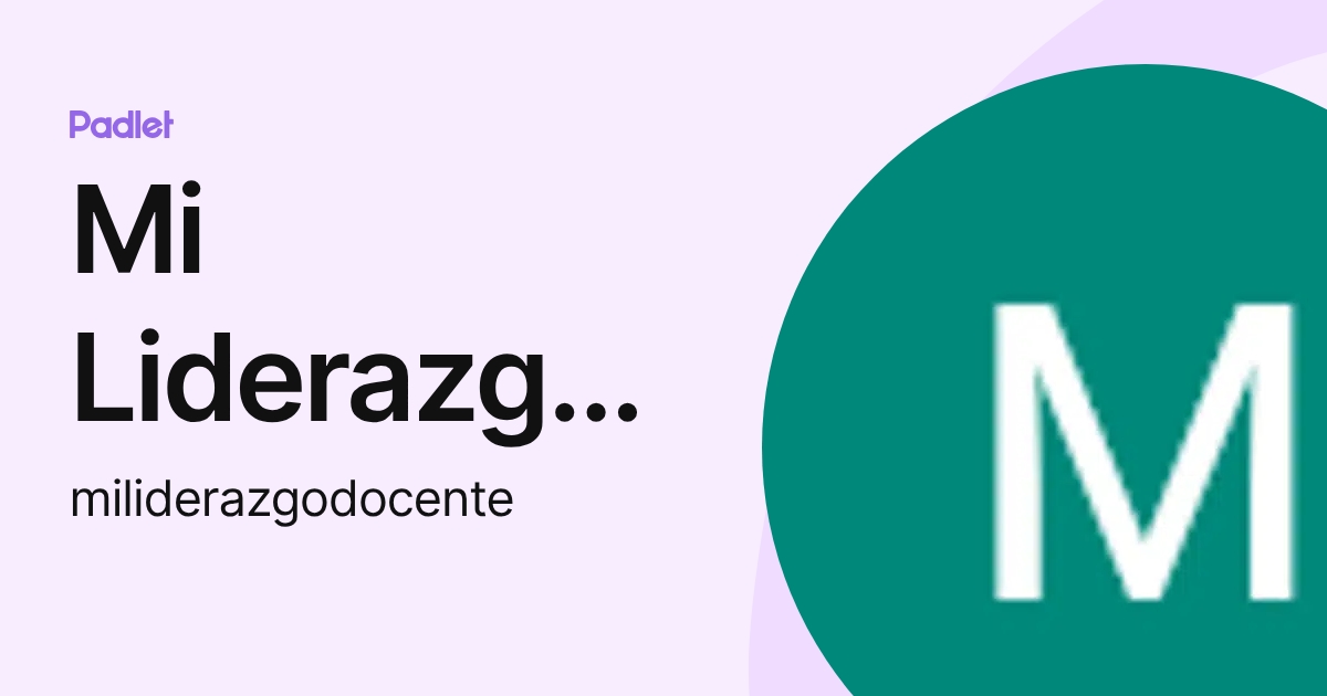 Mi Liderazgo Docente (miliderazgodocente) profile | Padlet
