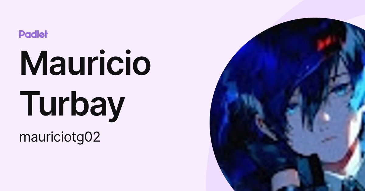 Mauricio Turbay (mauriciotg02) profile | Padlet