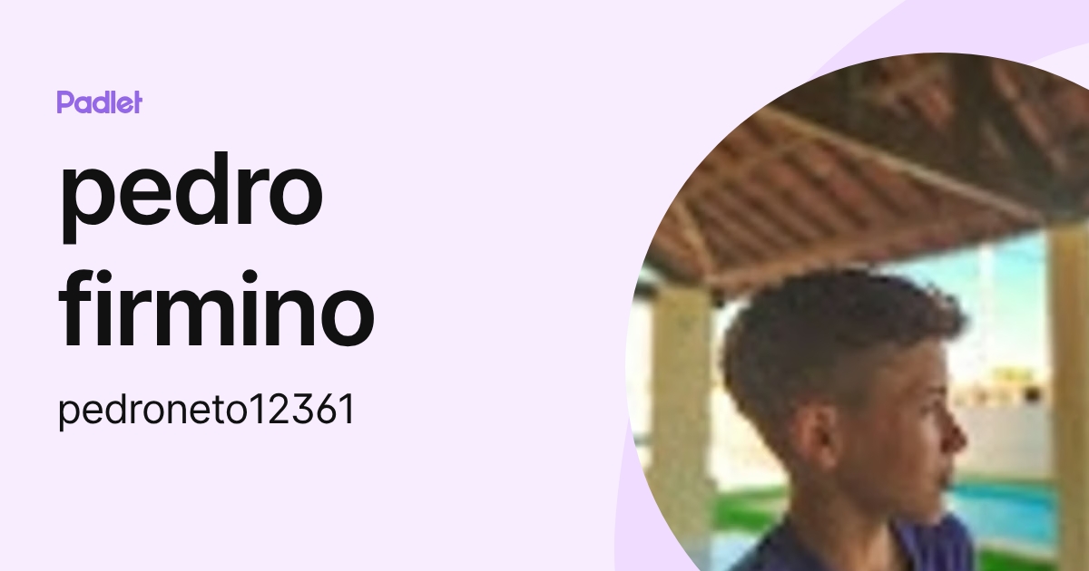pedro firmino (pedroneto12361) profile | Padlet