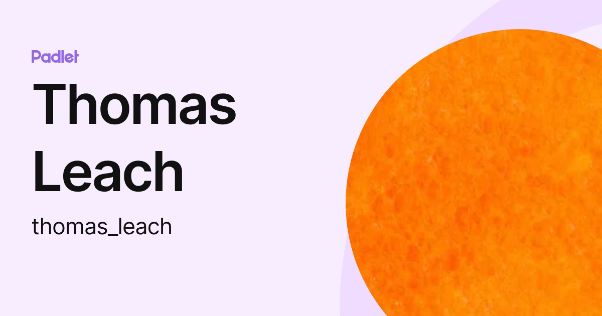 Thomas Leach (thomas_leach) profile | Padlet