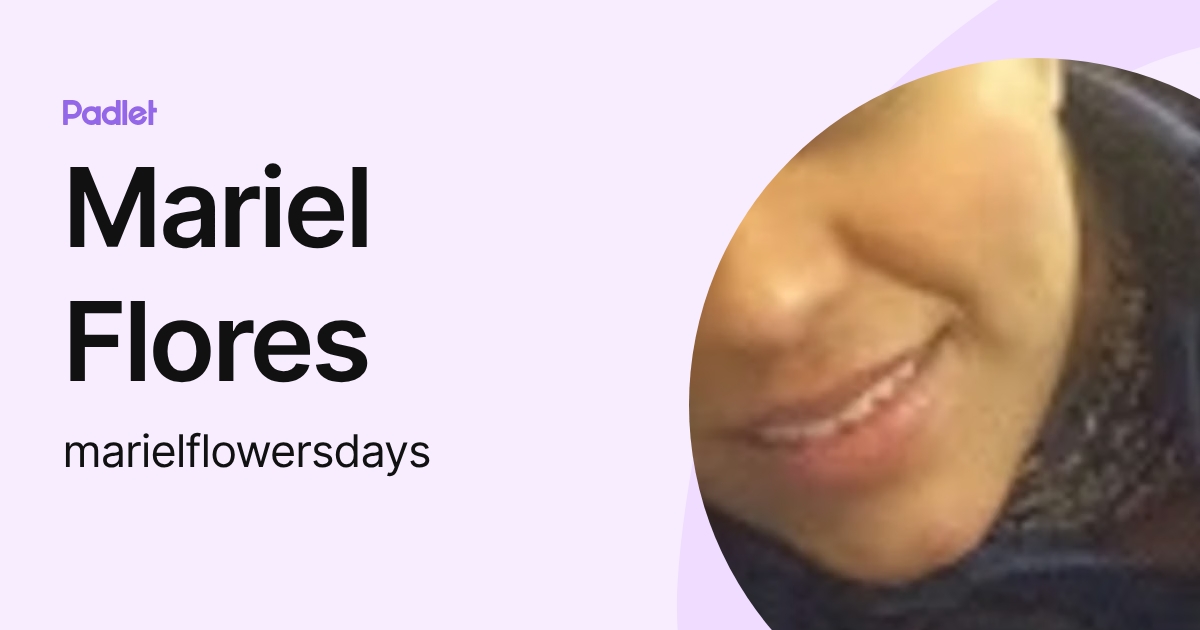 Mariel Flores (marielflowersdays) profile | Padlet