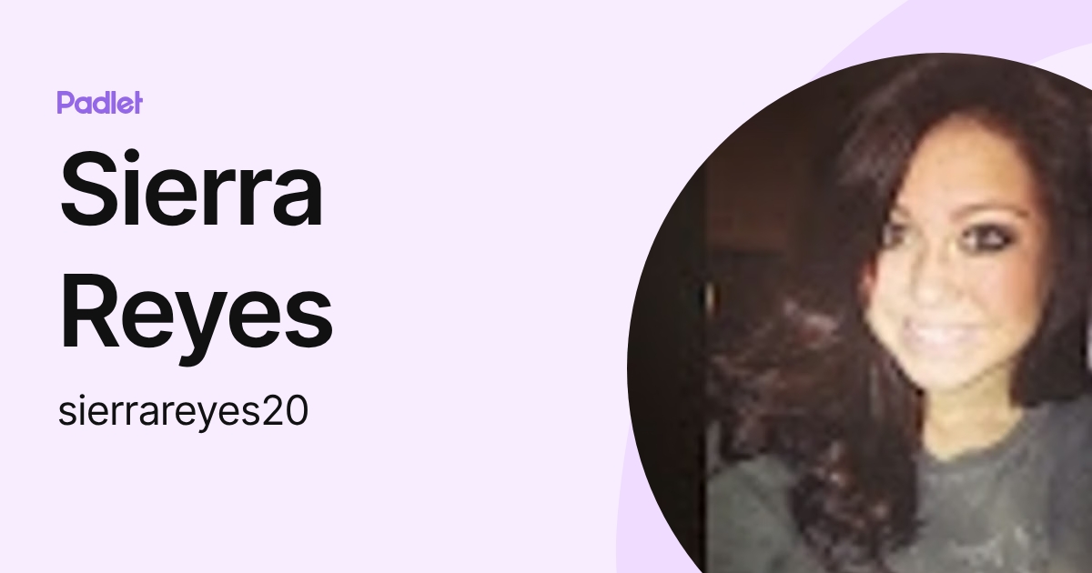 Sierra Reyes (sierrareyes20) profile | Padlet