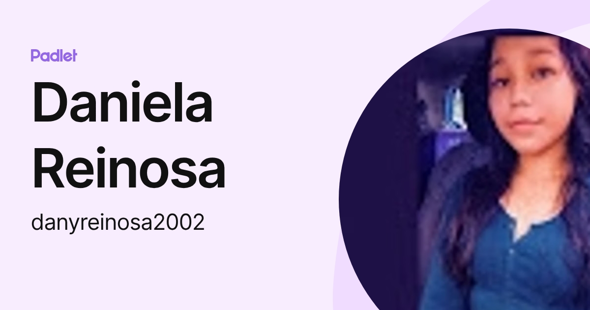 Daniela Reinosa (danyreinosa2002) profile | Padlet
