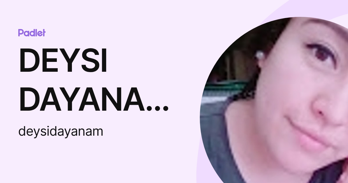 DEYSI DAYANA MONZÓN FLORES (deysidayanam) profile | Padlet
