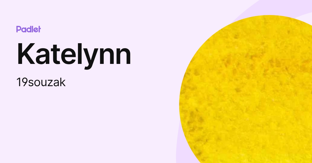 Katelynn (19souzak) profile | Padlet