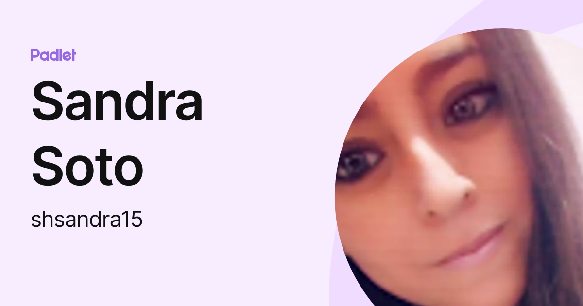 Sandra Soto (shsandra15) profile Padlet