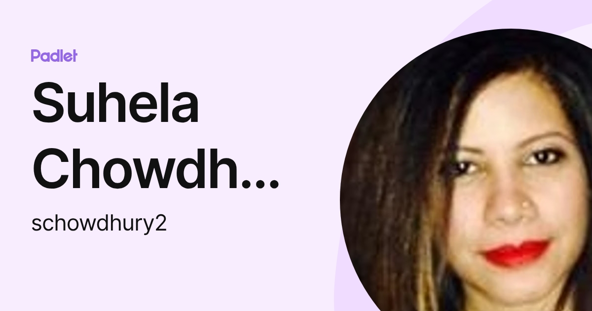 Suhela Chowdhury (schowdhury2) profile | Padlet