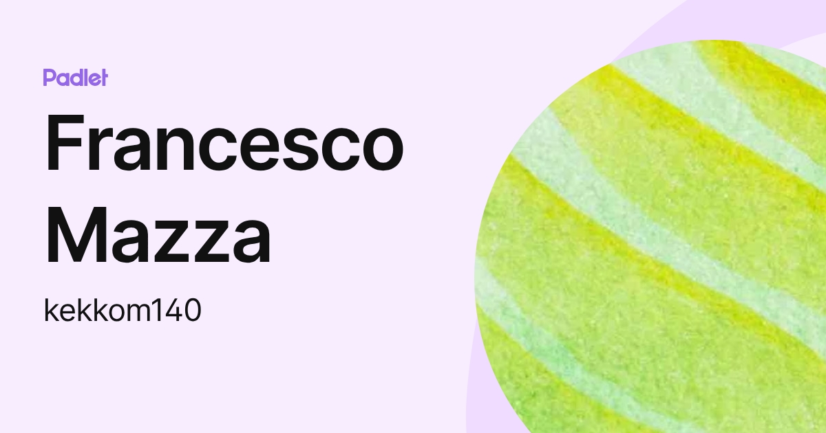Francesco Mazza (kekkom140) profile | Padlet