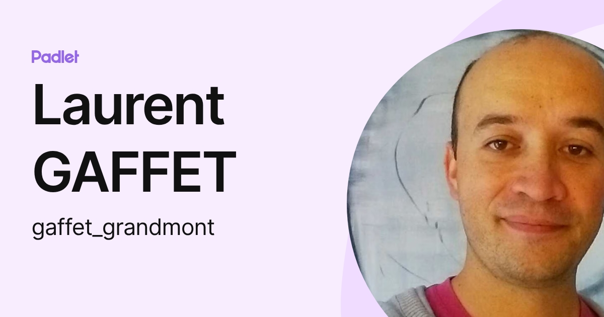 Laurent GAFFET (gaffet_grandmont) profile | Padlet