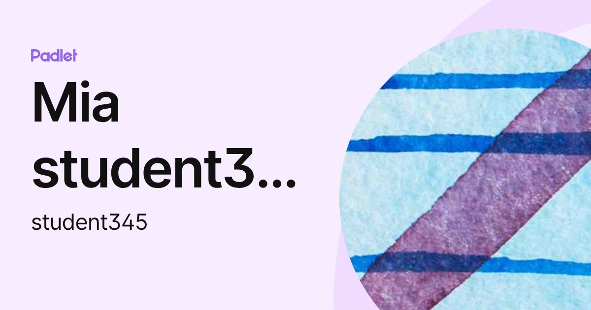 Mia student345 (student345) profile | Padlet