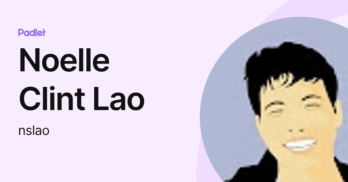 Noelle Clint Lao (nslao) profile | Padlet