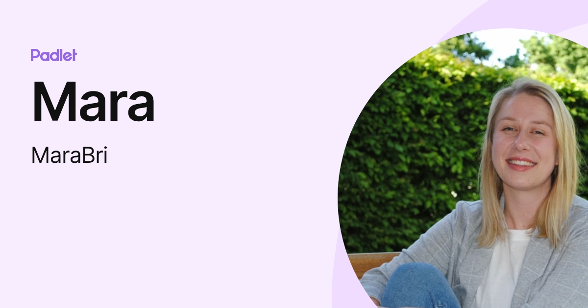 Mara (MaraBri) profile | Padlet