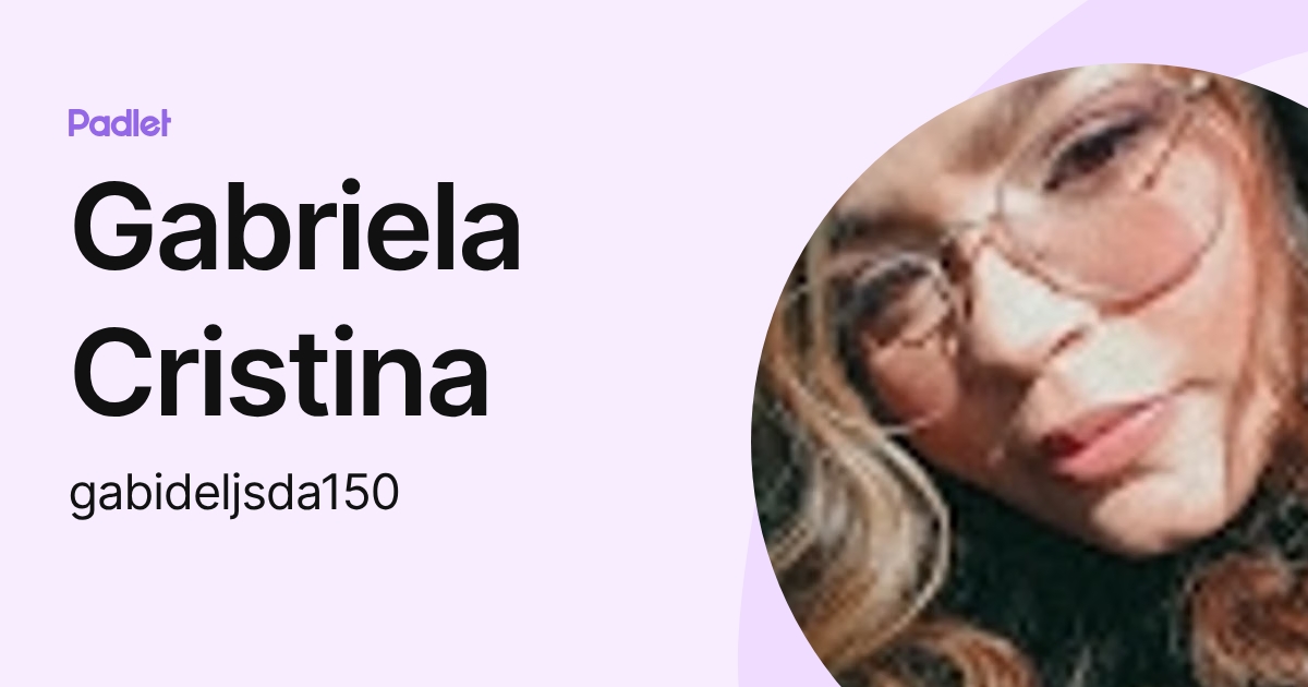 Gabriela Cristina (gabideljsda150) profile | Padlet