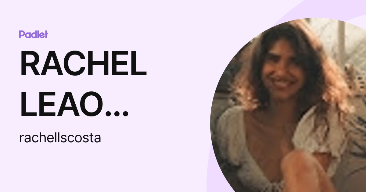 RACHEL LEAO SANTANA DA COSTA (rachellscosta) profile | Padlet