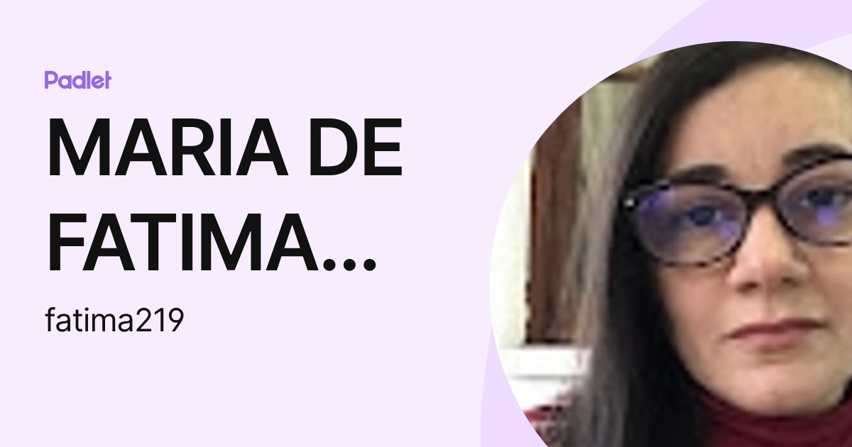 MARIA DE FATIMA LIMA CHAGAS (fatima219) profile | Padlet
