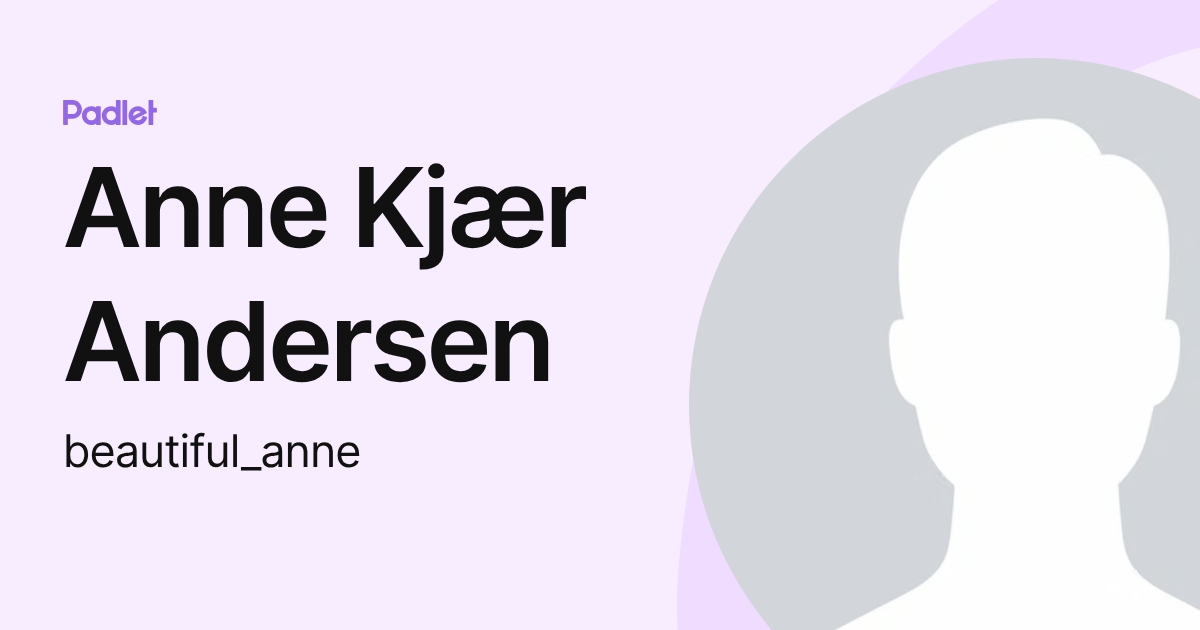 Anne Kjær Andersen (beautiful_anne) profile | Padlet