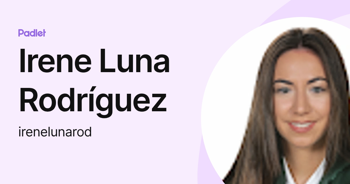 Irene Luna Rodríguez (irenelunarod) perfil | Padlet