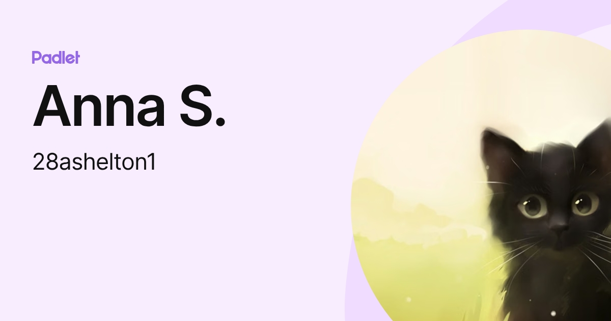 Anna S. (28ashelton1) profile | Padlet