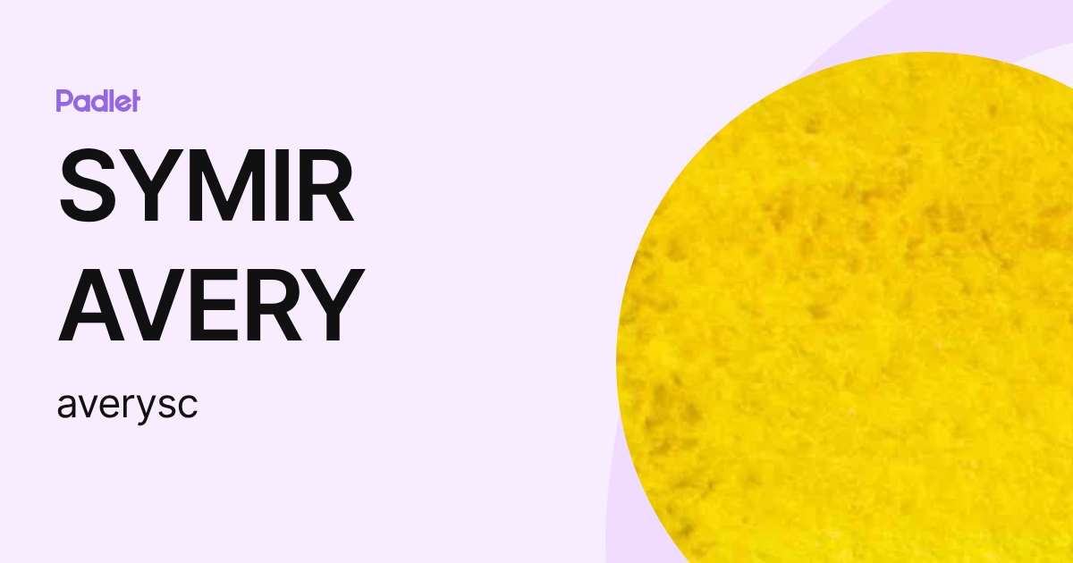 SYMIR AVERY (averysc) profile | Padlet