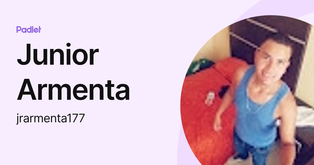 Junior Armenta (jrarmenta177) profile | Padlet