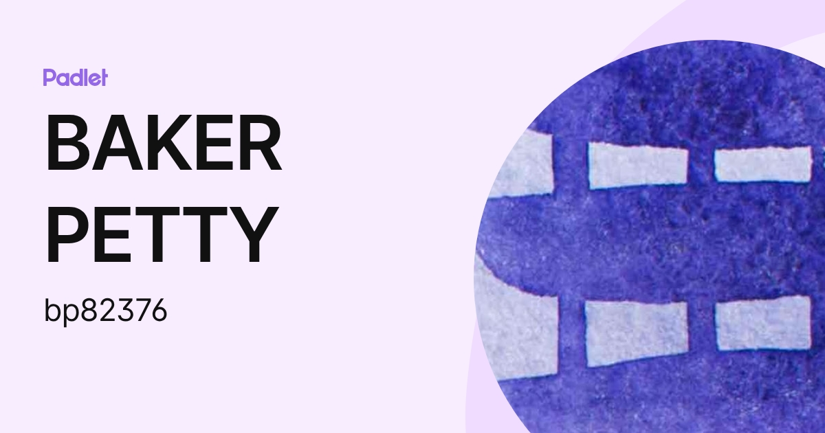 BAKER PETTY (bp82376) profile | Padlet