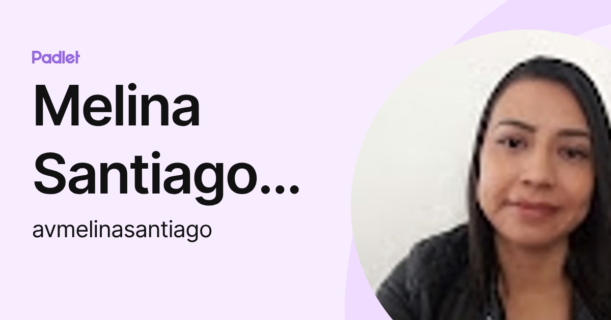 Melina Santiago Ramos (avmelinasantiago) profile | Padlet