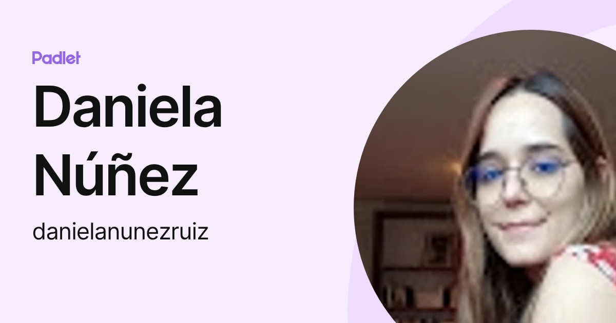 Daniela Núñez (danielanunezruiz) profile | Padlet