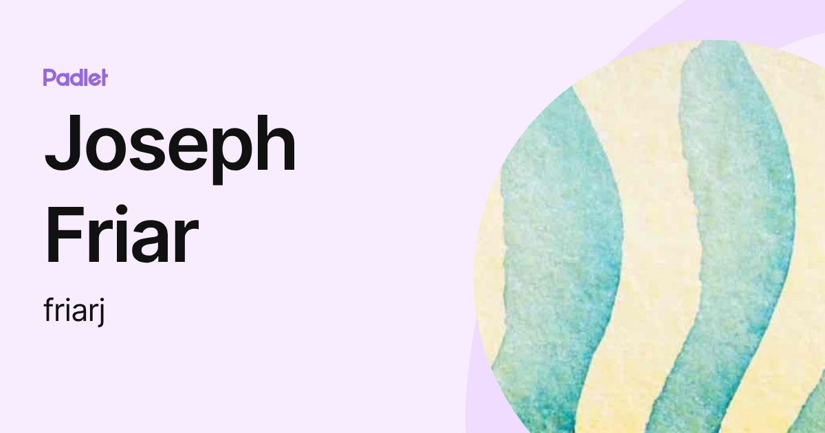 Joseph Friar (friarj) profile | Padlet