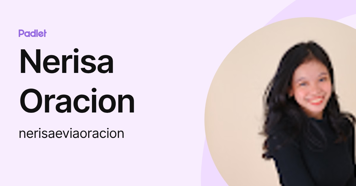 Nerisa Oracion (nerisaeviaoracion) profile | Padlet