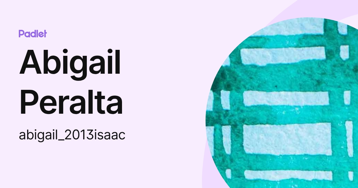 Abigail Peralta (abigail_2013isaac) profile | Padlet