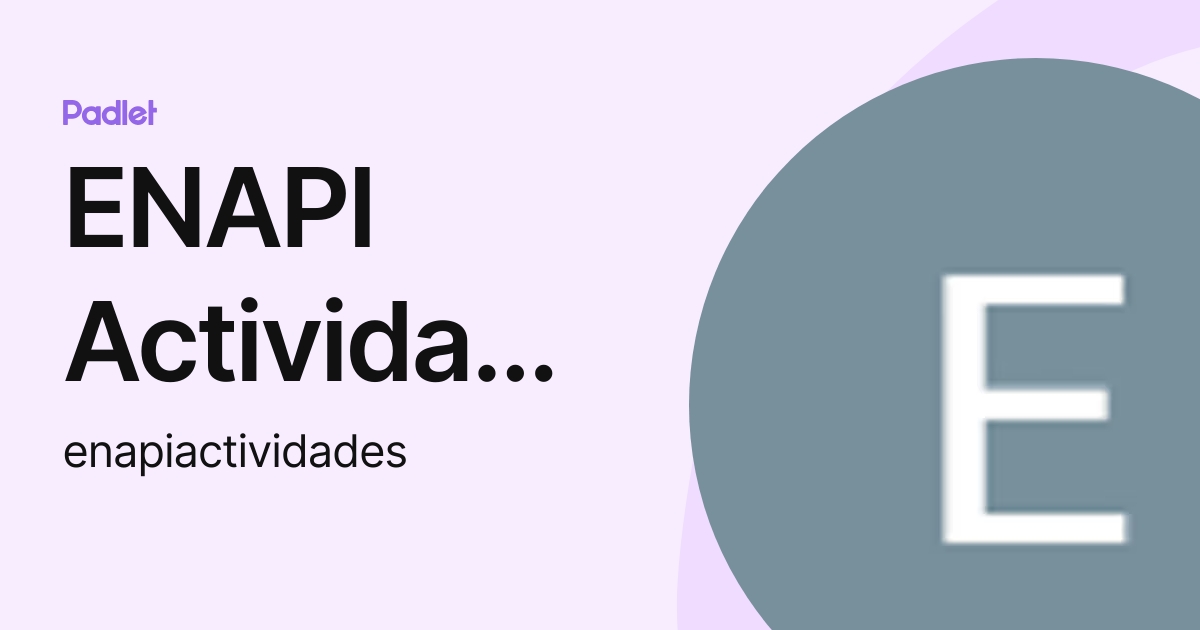 ENAPI Actividades (enapiactividades) profile | Padlet