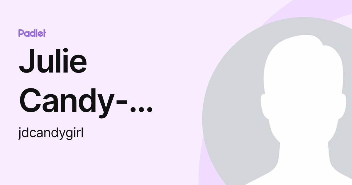 Julie Candy- Johnson (jdcandygirl) profile | Padlet