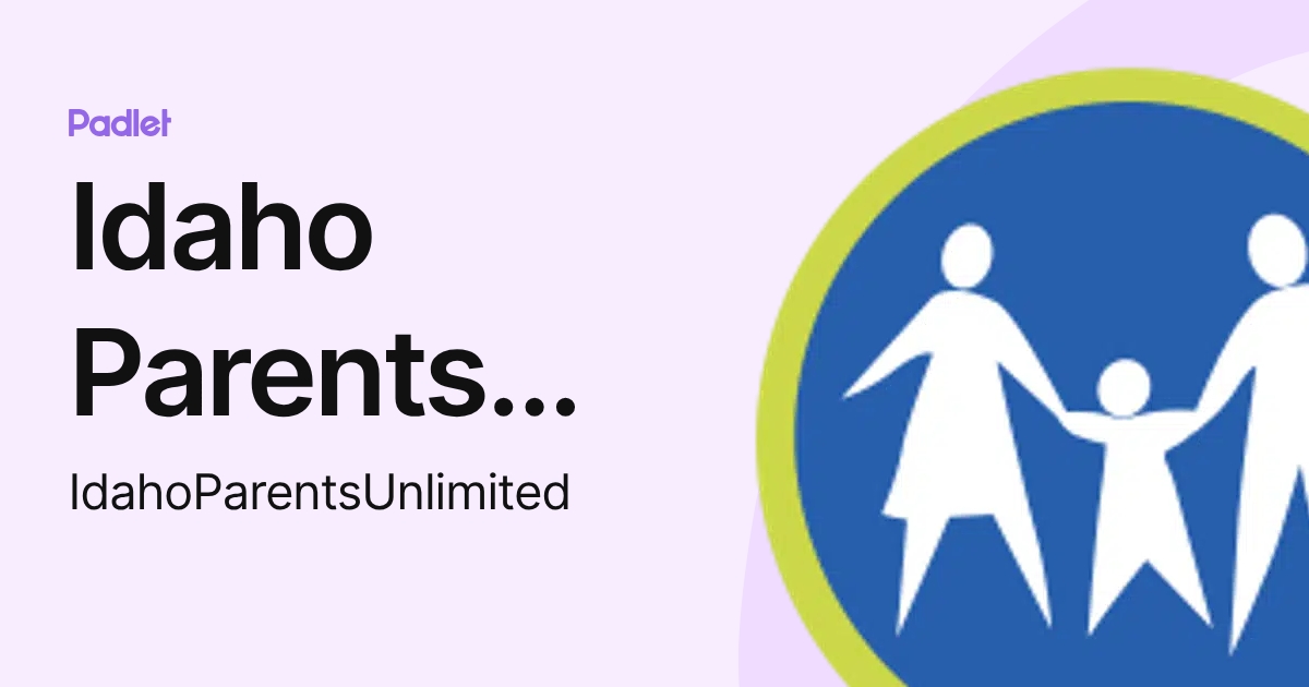 Idaho Parents Unlimited (IdahoParentsUnlimited) profile | Padlet
