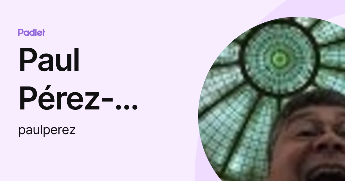Paul Pérez-Jiménez (paulperez) profile | Padlet