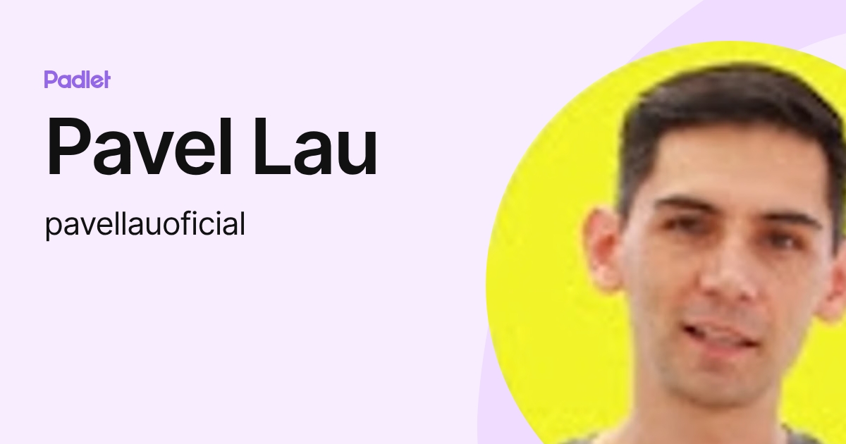 Pavel Lau (pavellauoficial) profile | Padlet