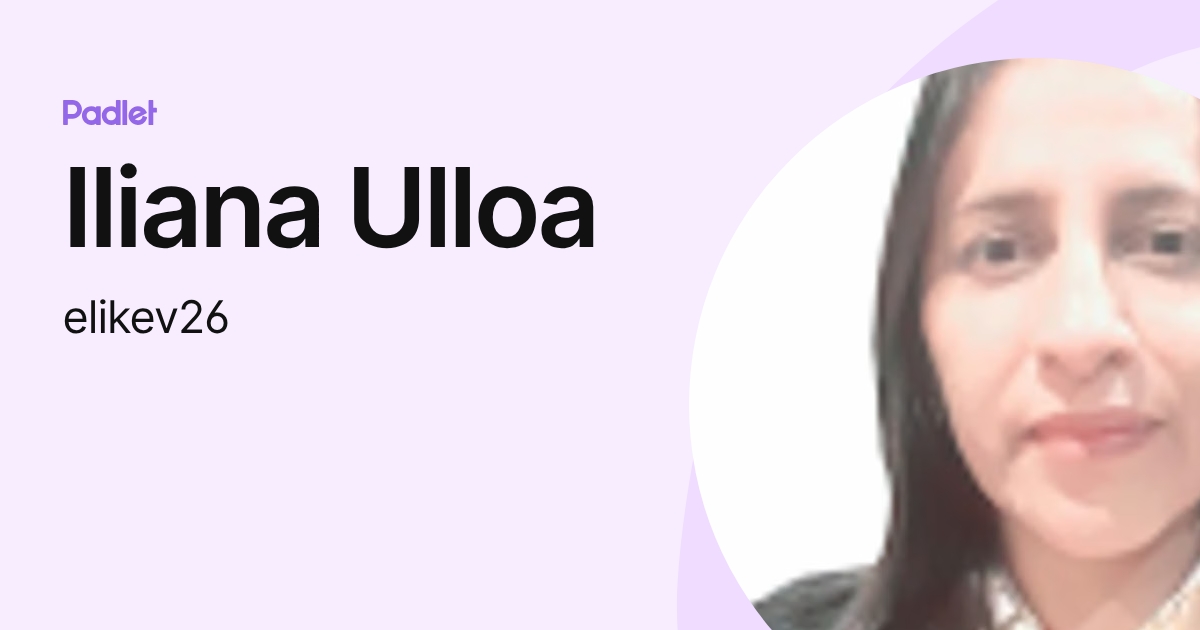 Iliana Ulloa (elikev26) profile | Padlet
