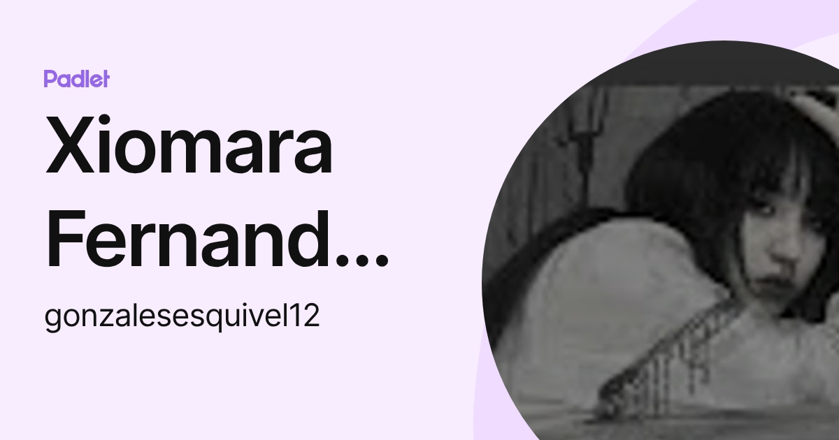 Xiao Fer (gonzalesesquivel12) profile | Padlet