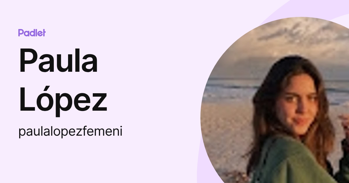 Paula López (paulalopezfemeni) profile | Padlet