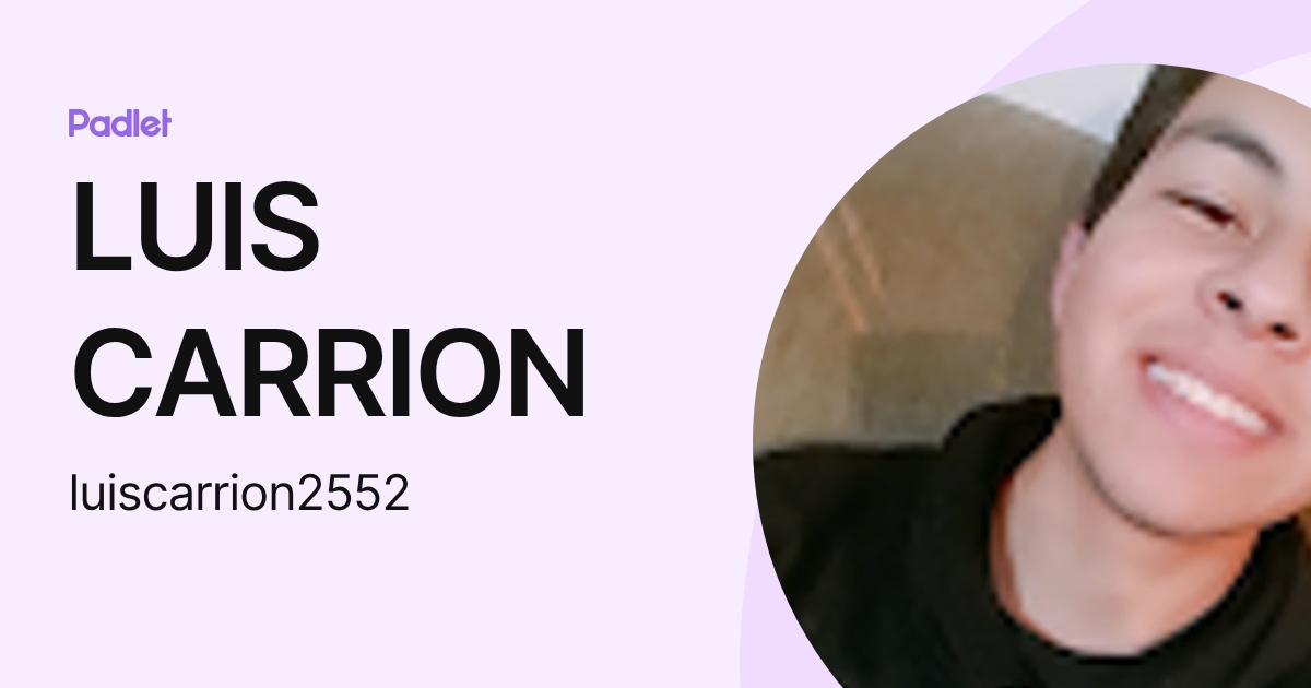 LUIS CARRION (luiscarrion2552) profile | Padlet