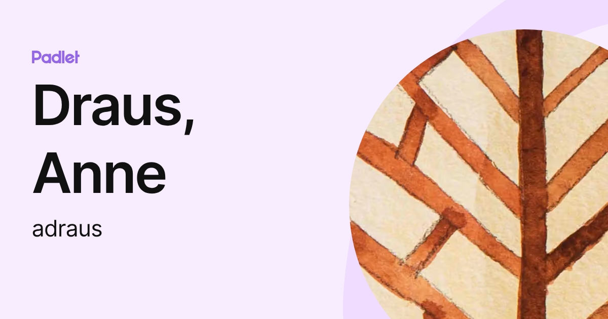 Draus, Anne (adraus) profile | Padlet