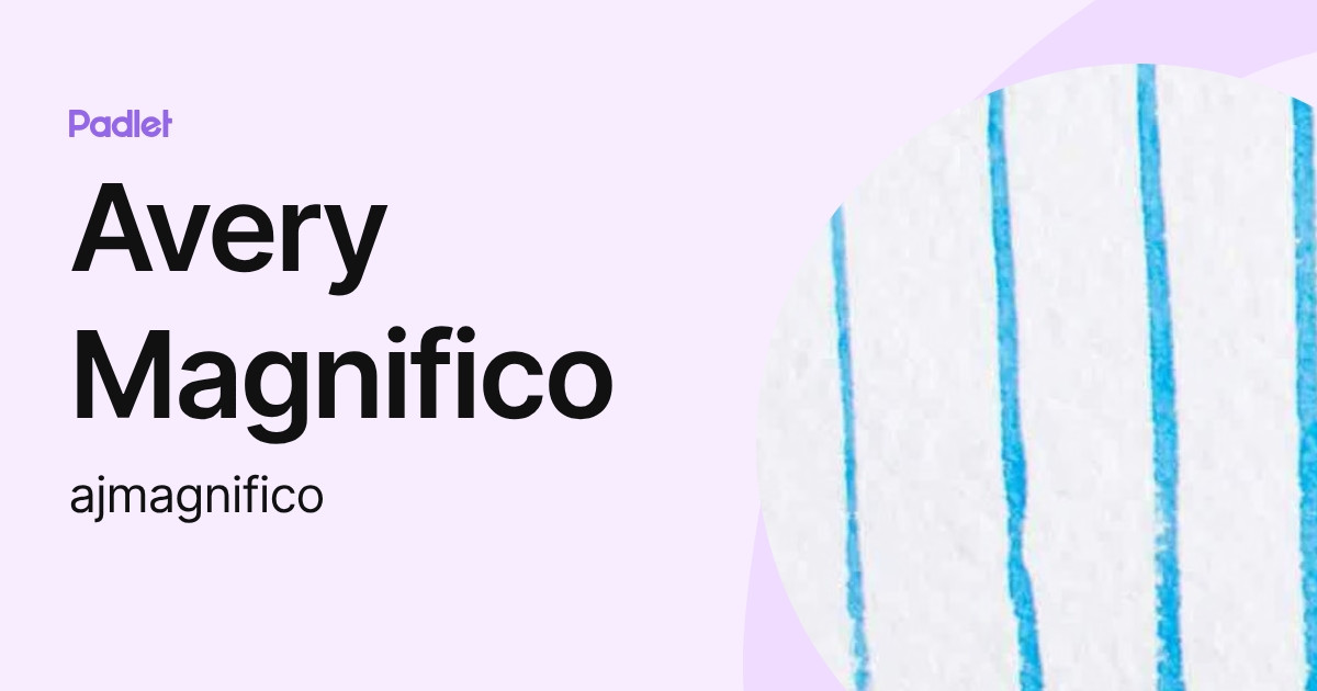 Avery Magnifico (ajmagnifico) profile | Padlet