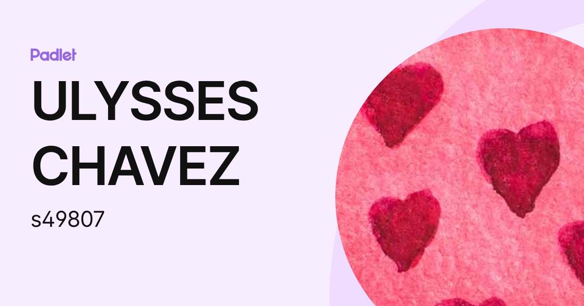 ULYSSES CHAVEZ (s49807) profile | Padlet