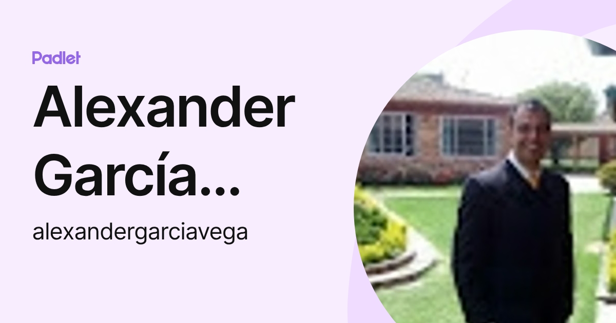 Alexander García Vega (alexandergarciavega) profile | Padlet