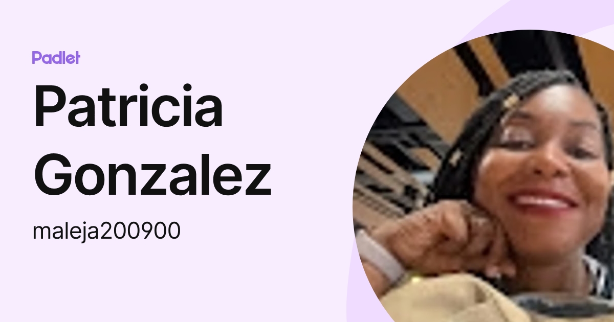 Patricia Gonzalez (maleja200900) profile | Padlet