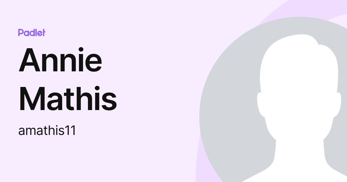 Annie Mathis (amathis11) profile | Padlet